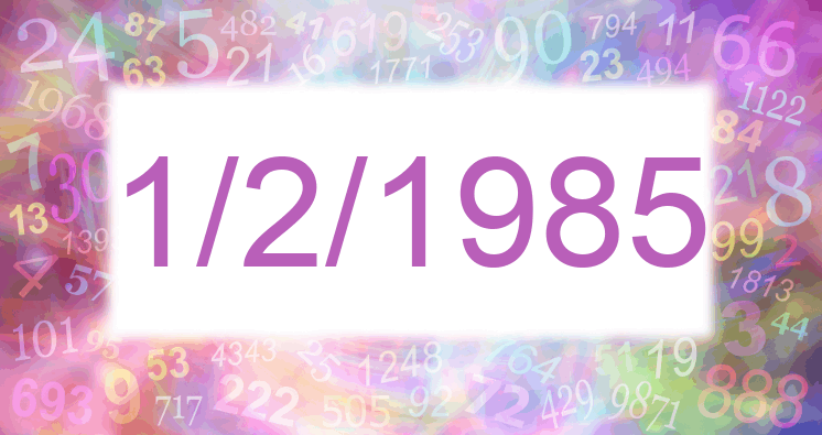 Numerología de la fecha 1/2/1985