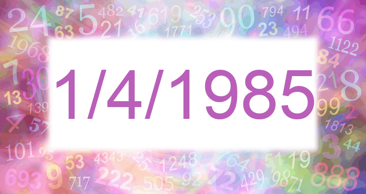 Numerología de la fecha 1/4/1985