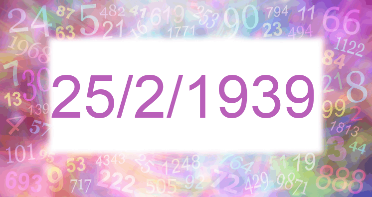 Numerología de la fecha 25/2/1939