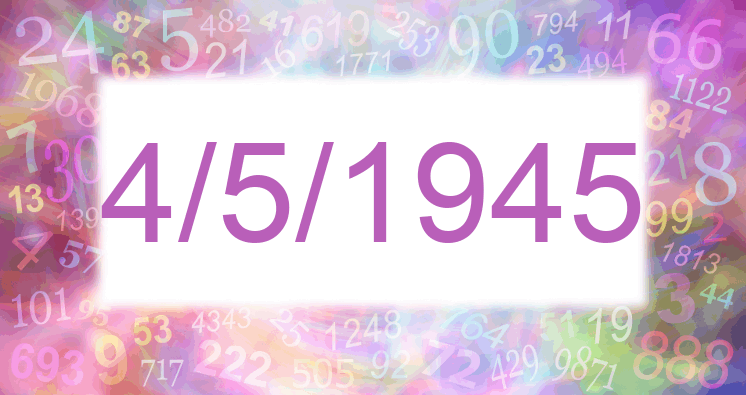 Numerología de la fecha 4/5/1945