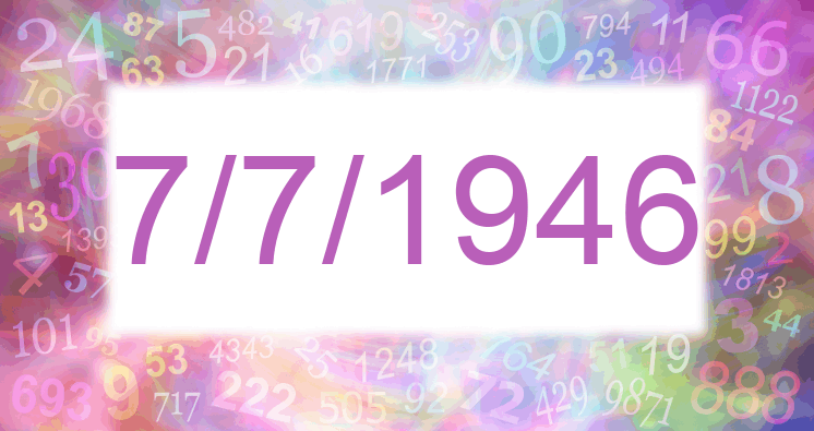 Numerología de la fecha 7/7/1946