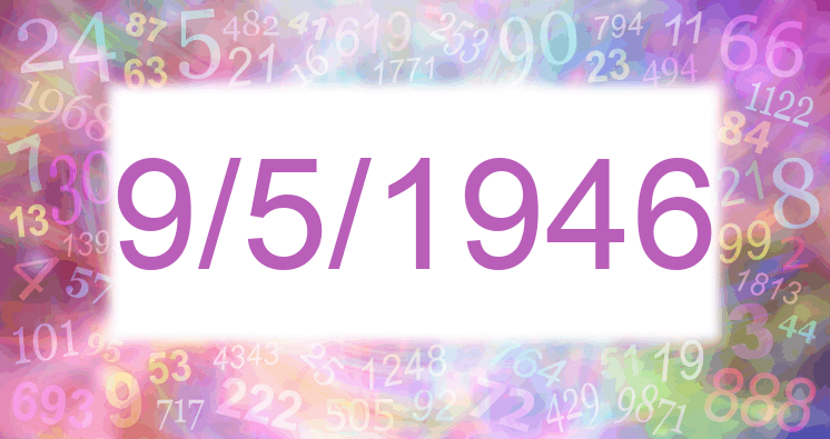 Numerología de la fecha 9/5/1946