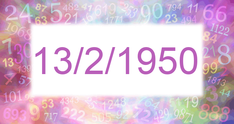 Numerología de la fecha 13/2/1950