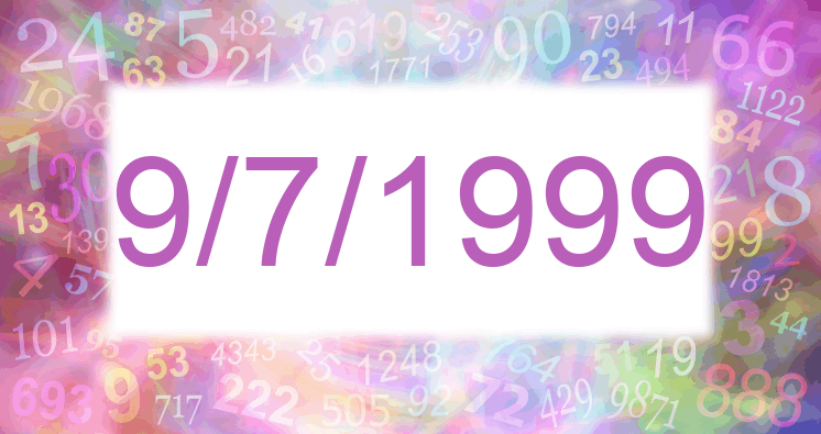 Numerología de la fecha 9/7/1999